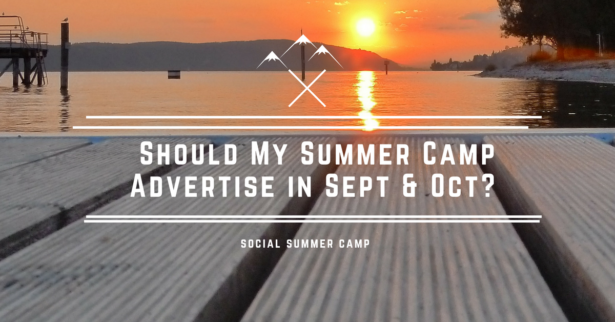 Should My Summer Camp Advertise in September and October